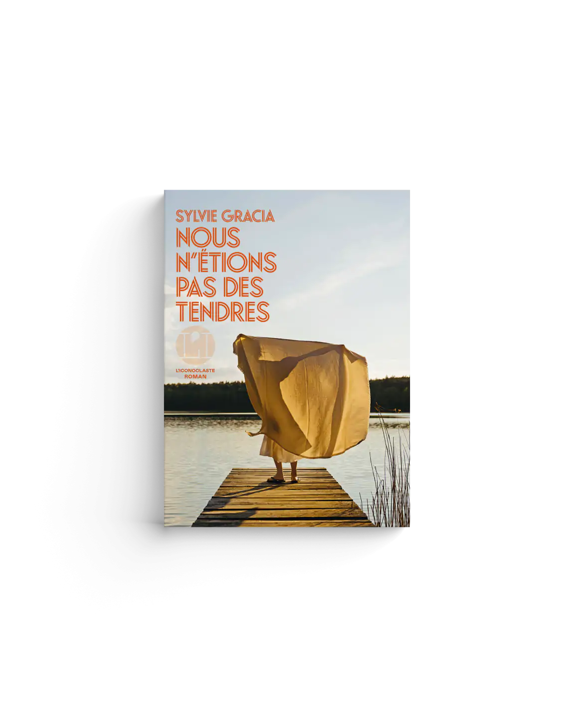 Sylvie Gracia Nous n'étions pas des tendres