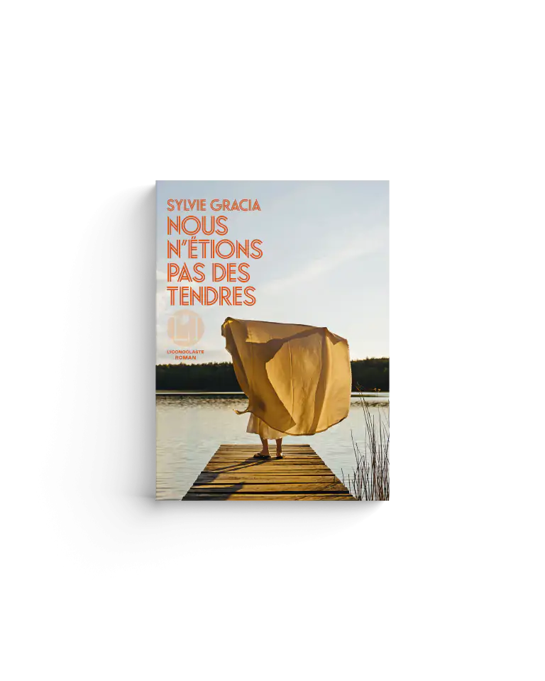 Sylvie Gracia Nous n'étions pas des tendres